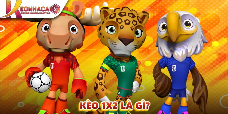 Kèo 1x2 là gì?