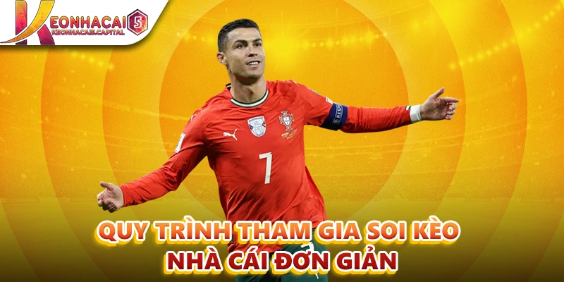Quy trình tham gia soi kèo đơn giản tại Keonhacai5